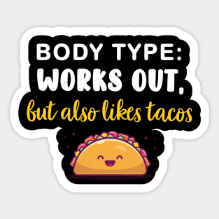 Body Type: Works out, but also likes tacos Sticker